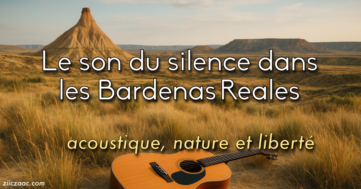 Le son du silence dans les Bardenas Reales – récit nomade