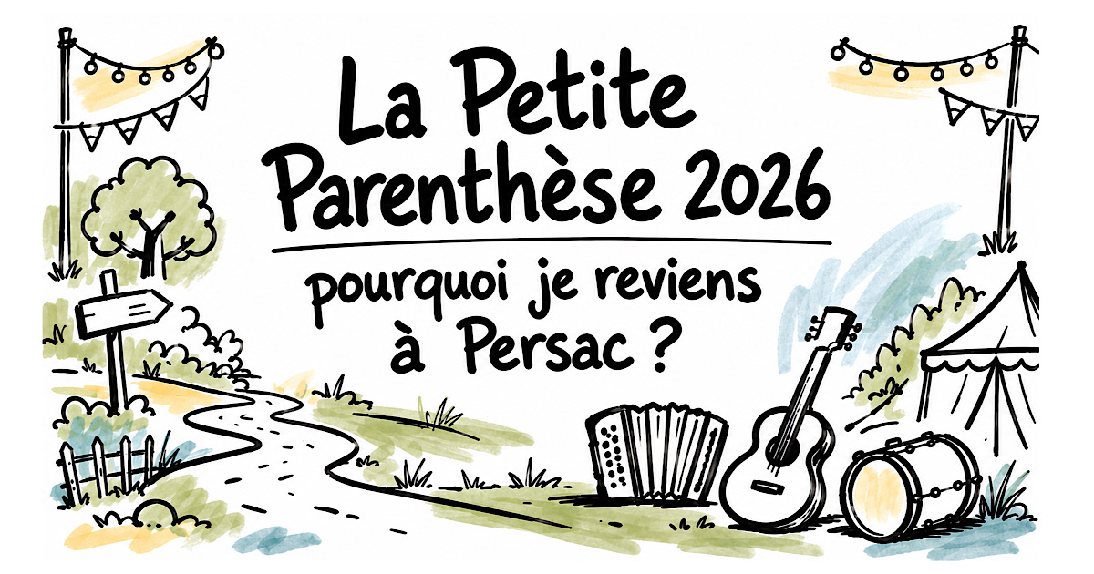 La Petite Parenthèse 2026 : pourquoi je reviens à Persac